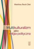 Okładka książki Multikulturalizm jako religia polityczna