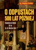 O odpustach 500 lat później. Autor: Ferdek Bogdan. Dobreksiazki.pl Okładka książki O odpustach 500 lat później