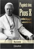 Papież św. Pius X wobec kryzysu modernistycznego. Autor: Alicja Lewicka. Dobreksiazki.pl Okładka książki Papież św. Pius X wobec kryzysu modernistycznego
