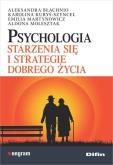Okładka książki Psychologia starzenia się i strategie dobrego życia