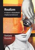 Realizm w nauce o stosunkach międzynarodowych. Autor: Guzzini Stefano. Dobreksiazki.pl Okładka książki Realizm w nauce o stosunkach międzynarodowych