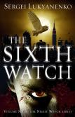 The Sixth Watch. Autor: Lukyanenko Sergei. Dobreksiazki.pl Okładka książki The Sixth Watch