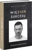 Więzien sukcesu  . Autor: Zień Maciej. Dobreksiazki.pl Okładka książki Więzien sukcesu
