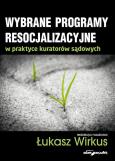 Okładka książki Wybrane problemy resocjalizacyjne w praktyce kuratorów sądowych