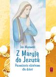 Z Maryją do Jezusa. Autor: Jan Murawski. Dobreksiazki.pl Okładka książki Z Maryją do Jezusa