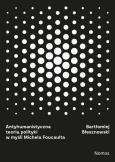 Okładka książki Antyhumanistyczna teoria polityki w myśli Michaela Foucaulta
