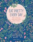 Okładka książki Eat Pretty Every Day Rób codziennie jedną rzecz, która doda ci blasku
