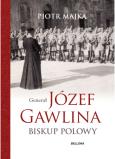 Okładka książki Generał Józef Gawlina. Biskup polowy