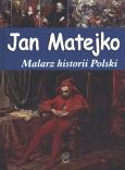 Okładka książki Jan Matejko. Malarz historii Polski