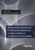 Okładka książki Kompetencje matematyczne i podstawowe kompetencje naukowo-techniczne w edukacji wczesnoszkolnej