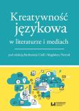 Okładka książki Kreatywność językowa w literaturze i mediach