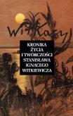 Okładka książki Kronika życia i twórczości Stanisława Ignacego Witkiewicza
