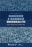 Okładka książki Marzenie o narodzie doskonałym
