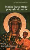Okładka książki Matka Pana mego przyszła do mnie