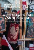 Okładka książki Między zbawieniem a Smoleńskiem