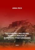 Polityczne i religijne aspekty percepcji buddyzmu tybetańskiego, tom I. Autor: Peck Anna. Dobreksiazki.pl Okładka książki Polityczne i religijne aspekty percepcji buddyzmu tybetańskiego, tom I