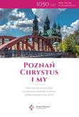 Okładka książki Poznań – Chrystus i my. Materiały duszpasterskie na pierwsze niedziele miesiąca jubileuszowego roku 2018