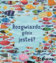Okładka książki Rozgwiazdo, gdzie jesteś?