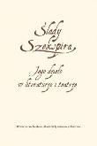 Okładka książki Ślady Szekspira. Jego dzieło w literaturze