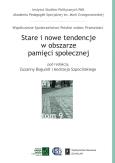 Okładka książki Stare i nowe tendencje w obszarze pamięci społecznej