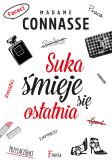 Suka śmieje się ostatnia. Autor: Madamme Connasse. Dobreksiazki.pl Okładka książki Suka śmieje się ostatnia
