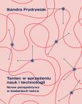 Taniec w sprzężeniu nauk i technologii. Autor: Frydrysiak Sandra. Dobreksiazki.pl Okładka książki Taniec w sprzężeniu nauk i technologii