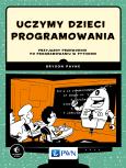 Okładka książki Uczymy dzieci programowania Przyjazny przewodnik po programowaniu w Pythonie