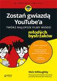 Okładka książki Zostań gwiazdą YouTubea Twórz najlepsze filmy wideo! Dla młodych bystrzaków