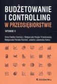 Budżetowanie i controlling w przedsiębiorstwie. Autor: Owidia-Surmacz Anna, Brojak-Trzaskowska Małgorzata, Porada-Rochoń Małgorzata. Dobreksiazki.pl Okładka książki Budżetowanie i controlling w przedsiębiorstwie