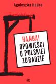 Okładka książki Hańba! Opowieści o polskiej zdradzie