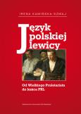 Okładka książki Język polskiej lewicy Od Wielkiego Proletariatu do końca PRL
