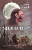 Melodia Litny.. Autor: Jabłoński Łukasz. Dobreksiazki.pl Okładka książki Melodia Litny.
