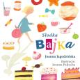 Słodka bajka. Autor: Joanna Jagodzińska. Dobreksiazki.pl Okładka książki Słodka bajka