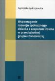Wspomaganie rozwoju społecznego dziecka z zespołem Downa w przedszkolnej grupie rówieśniczej. Autor: Jędrzejowska Agnieszka. Dobreksiazki.pl Okładka książki Wspomaganie rozwoju społecznego dziecka z zespołem Downa w przedszkolnej grupie rówieśniczej