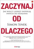 Okładka książki Zaczynaj od DLACZEGO Jak wielcy liderzy inspirują innych do działania