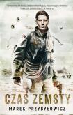 Czas zemsty. Autor: Marek Przybyłowicz. Dobreksiazki.pl Okładka książki Czas zemsty