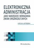 Okładka książki Elektroniczna administracja jako narzędzie wdrażania zmian organizacyjnych