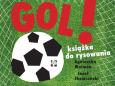 GOL! Książka do rysowania. Autor: Malmon Agnieszka, Skowroński Józef. Dobreksiazki.pl Okładka książki GOL! Książka do rysowania