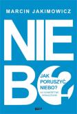 Okładka książki Jak poruszyć niebo? 44 konkretne wskazówki
