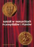 Opakowanie Kościół w monarchiach Przemyślidów i Piastów
