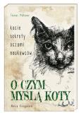 Okładka książki O czym myślą koty. Kocie sekrety oczami naukowców