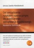 Okładka książki Od zarządzania ryzykiem operacyjnym do publicznego zarządzania kryzysowego
