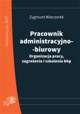 Okładka książki Pracownik administracyjno-biurowy Organizacja pracy zagrożenia i szkolenia bhp