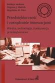Okładka książki Przedsiębiorczość i zarządzanie innowacjami Wiedza technologia konkurencja przedsiębiorstwo