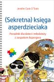 (Sekretna) księga asperdzieciaka. Autor: Jennifer Cook O?Toole. Dobreksiazki.pl Okładka książki (Sekretna) księga asperdzieciaka
