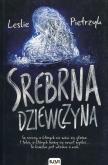 Srebrna dziewczyna. Autor: Leslie Pietrzyk. Dobreksiazki.pl Okładka książki Srebrna dziewczyna