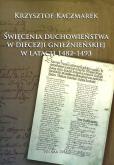 Okładka książki Święcenia duchowieństwa w diecezji gnieźnieńskiej w latach 1482-1493