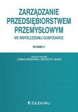 Okładka książki Zarządzanie przedsiębiorstwem przemysłowym we współczesnej gospodarce