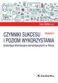 Okładka książki Czynniki sukcesu i poziom wykorzystania technologii informacyjno-komunikacyjnych w Polsce (wyd. II)