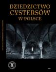 Dziedzictwo cystersów w Polsce. Autor: Guzik Rajmund K., Musialik Wanda, Wyrwa Andrzej M., Stolpiak Barbara, Świercz Teresa. Dobreksiazki.pl Okładka książki Dziedzictwo cystersów w Polsce